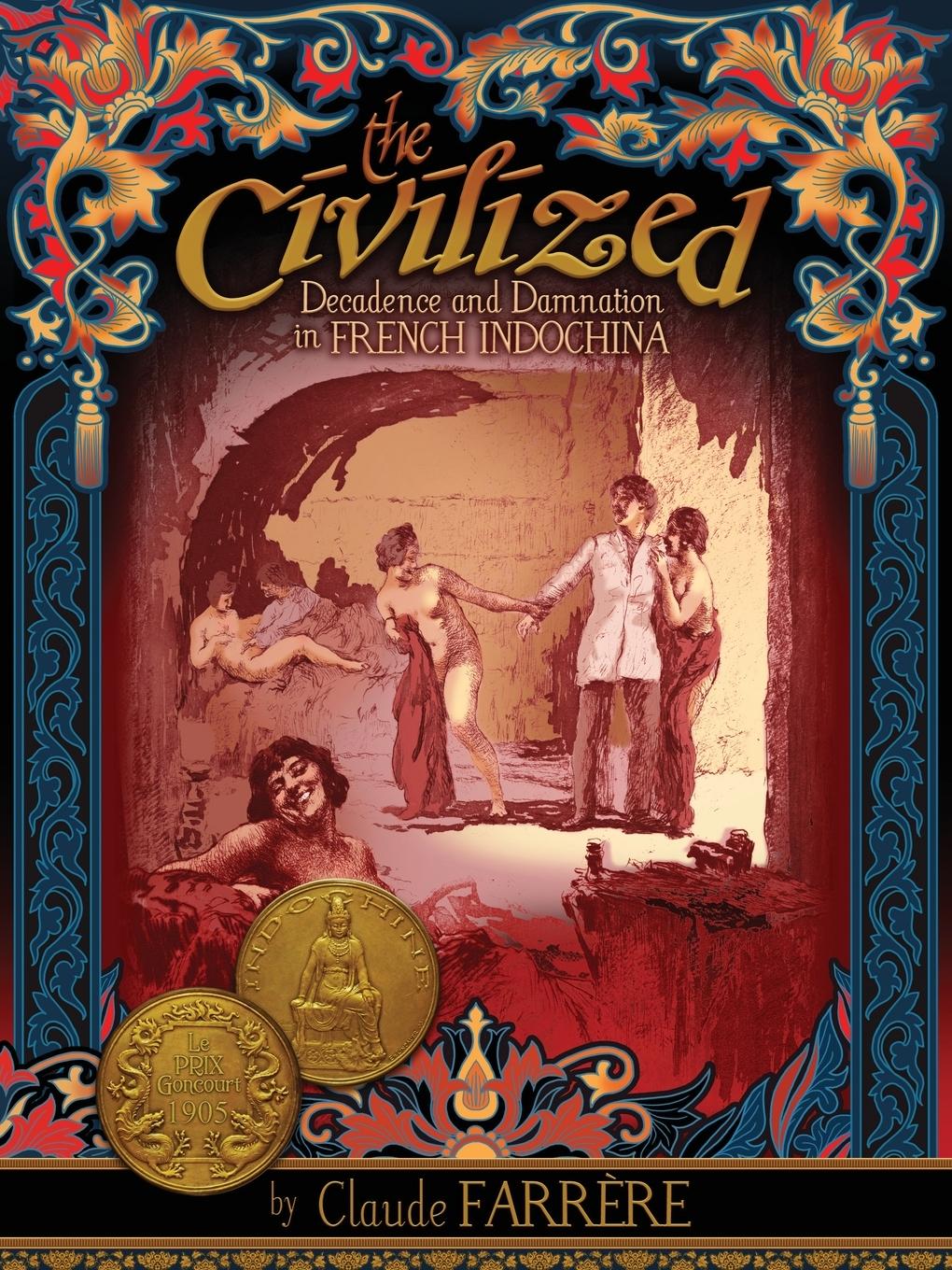 Vorderes Coverbild The Civilized - Decadence and Damnation in French Indochina