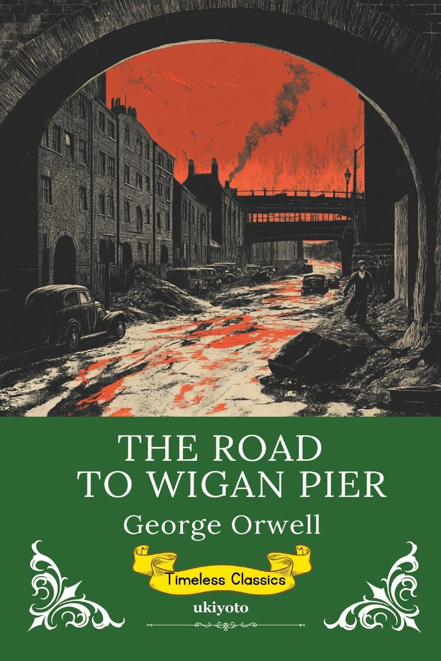 Vorderes Coverbild The Road to Wigan Pier | Timeless Classics