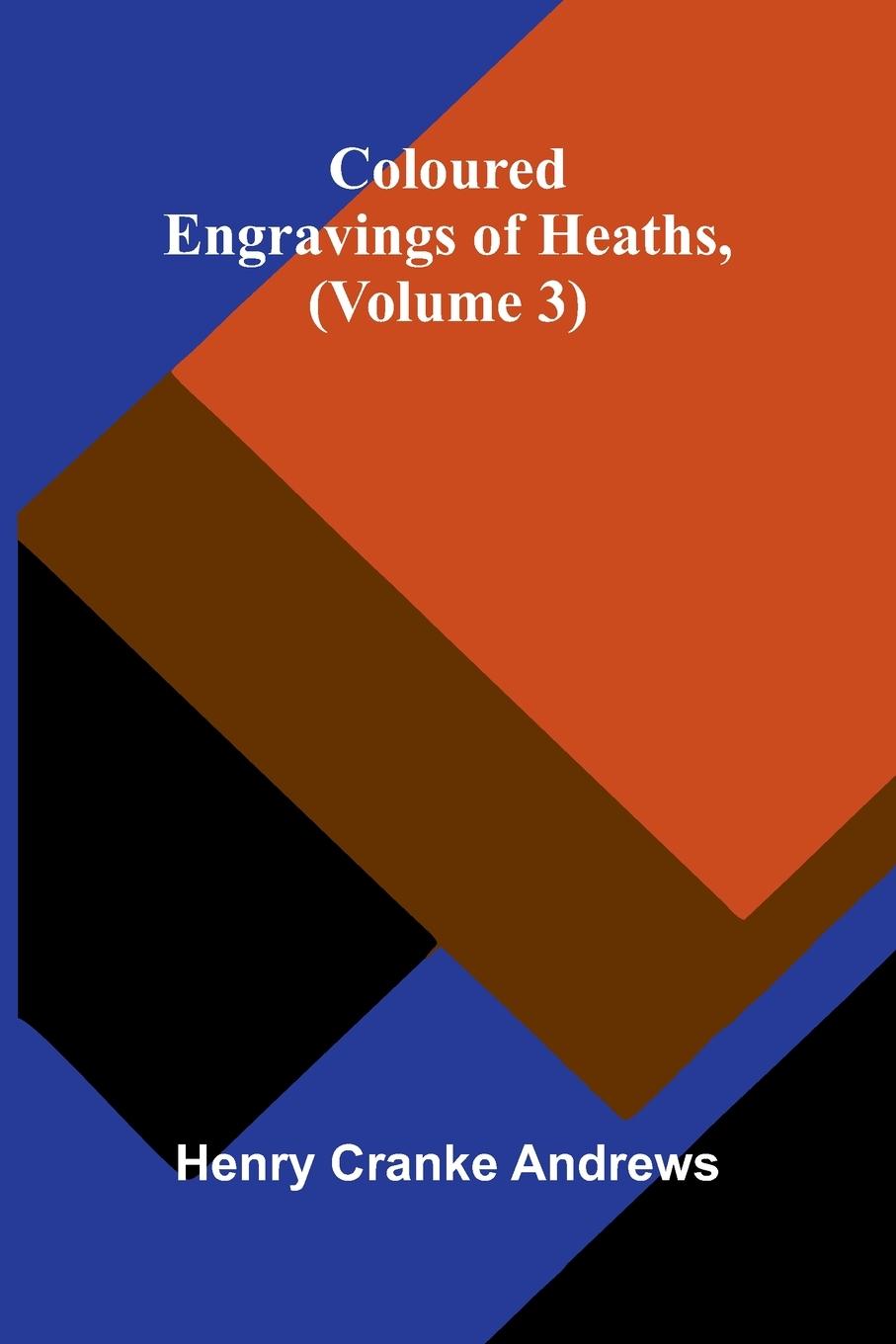 Vorderes Coverbild Coloured Engravings Of Heaths; (Volume 3)