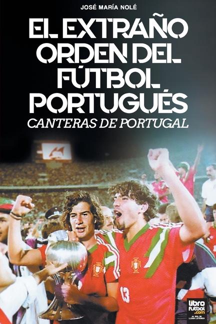Vorderes Coverbild El Extraño Orden del Fútbol Portugués