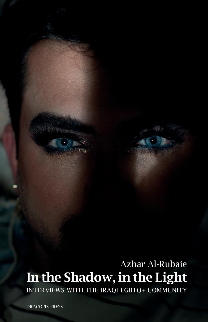 Vorderes Coverbild In the Shadow, in the Light; Interviews with the Iraqi LGBTQ+ Community