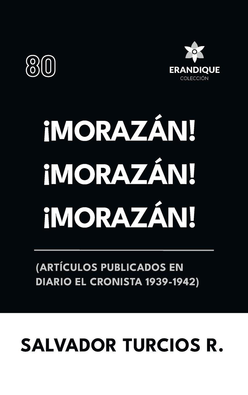 Vorderes Coverbild ¡Morazán! ¡Morazán! ¡Morazán! (Artículos publicados en Diario El Cronista 1939-1942)