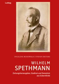 Vorderes Coverbild Wilhelm Spethmann - Zeitungsherausgeber, Stadtrat und Demokrat aus Eckernförde