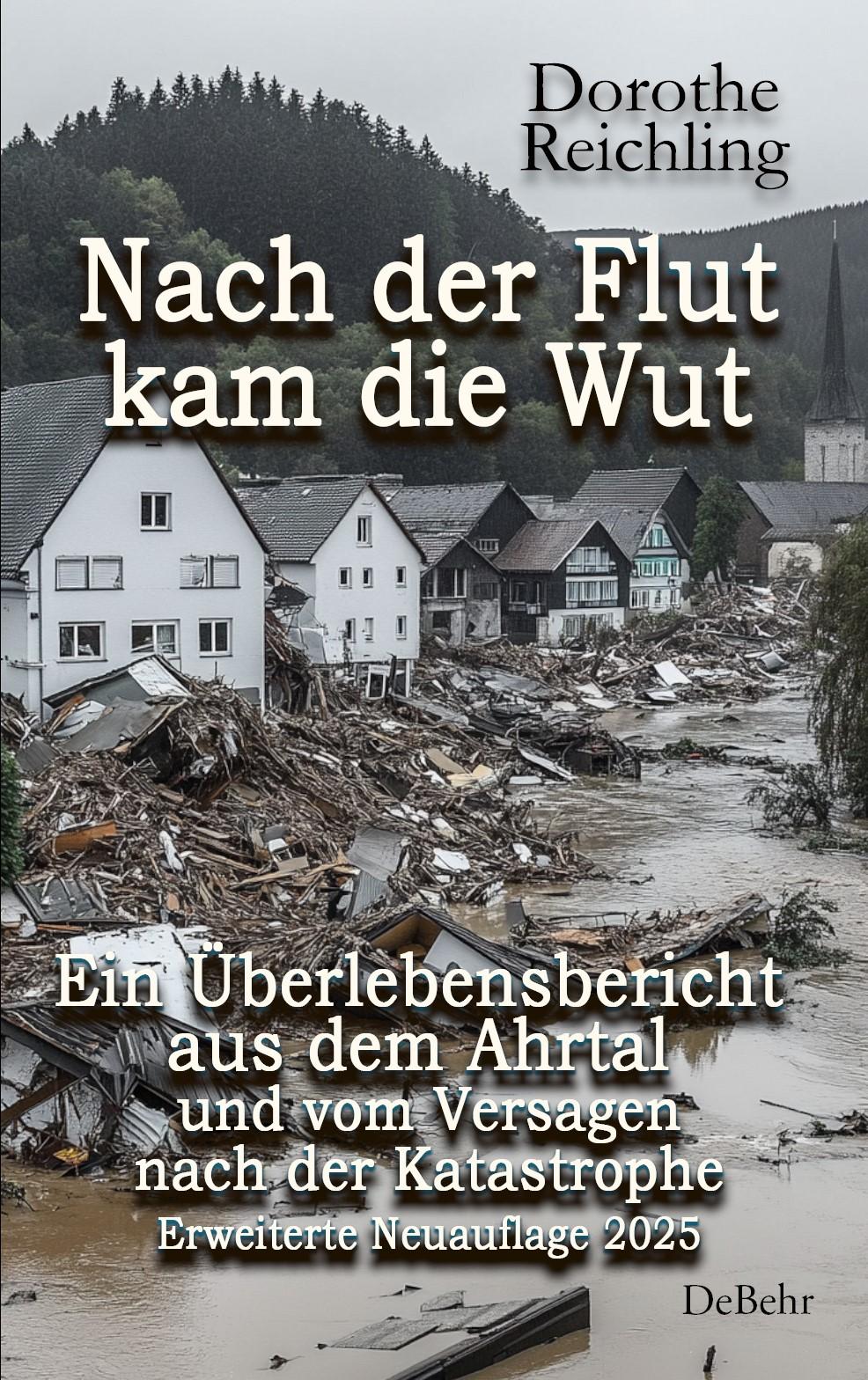 Vorderes Coverbild Nach der Flut kam die Wut - Ein Überlebensbericht aus dem Ahrtal und vom Versagen nach der Katastrophe - Erweiterte Neuauflage 2025