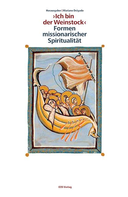 Vorderes Coverbild " Ich bin der Weinstock " - Formen missionarischer Spiritualität