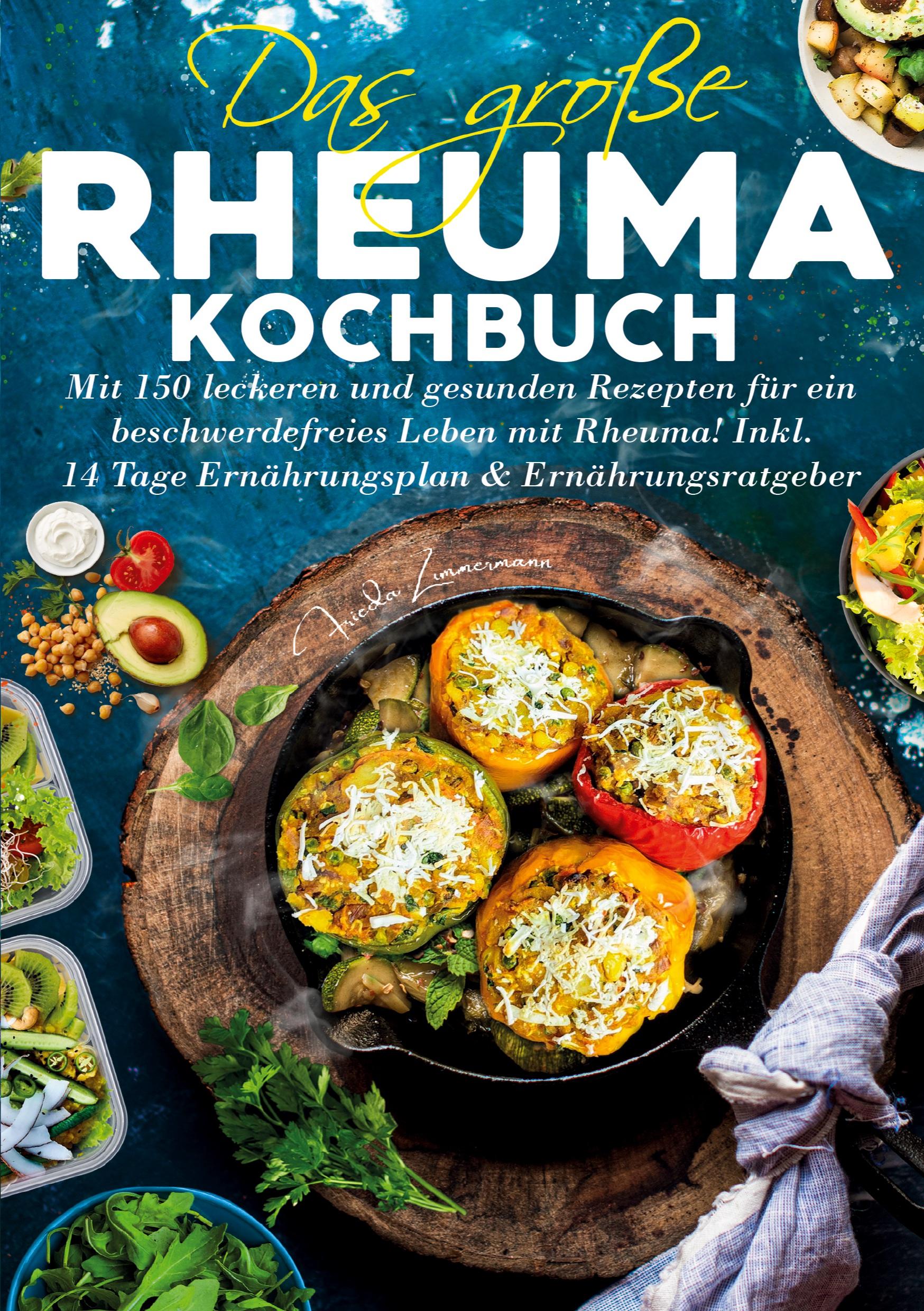 Vorderes Coverbild Das große Rheuma Kochbuch - Inklusive 14 Tage Ernährungsplan und Ernährungsratgeber
