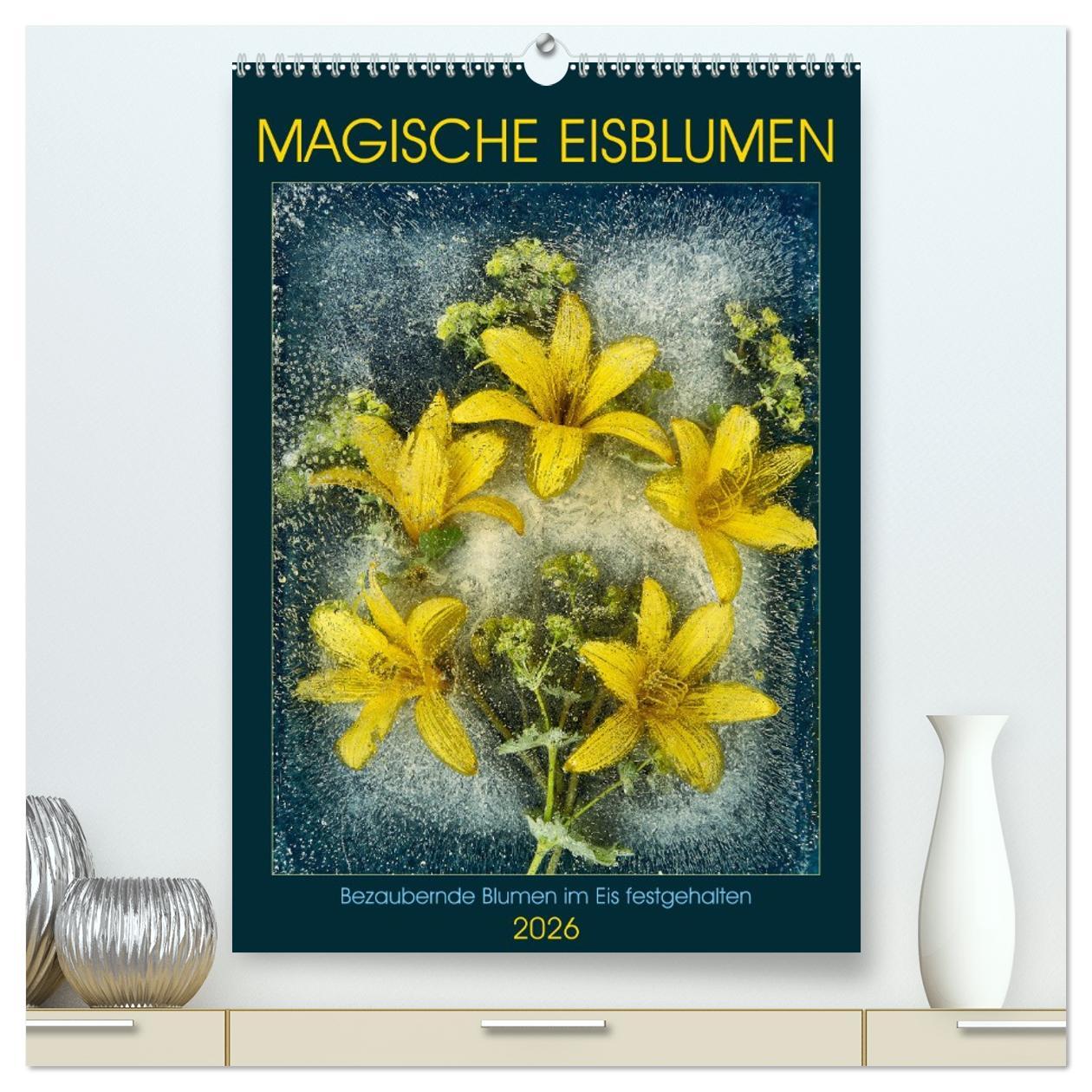 Vorderes Coverbild Magische Eisblumen (hochwertiger Premium Wandkalender 2026 DIN A2 hoch), Kunstdruck in Hochglanz