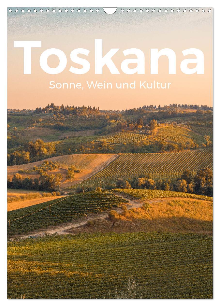 Vorderes Coverbild Toskana - Sonne, Wein und Kultur (Wandkalender 2026 DIN A3 hoch), CALVENDO Monatskalender
