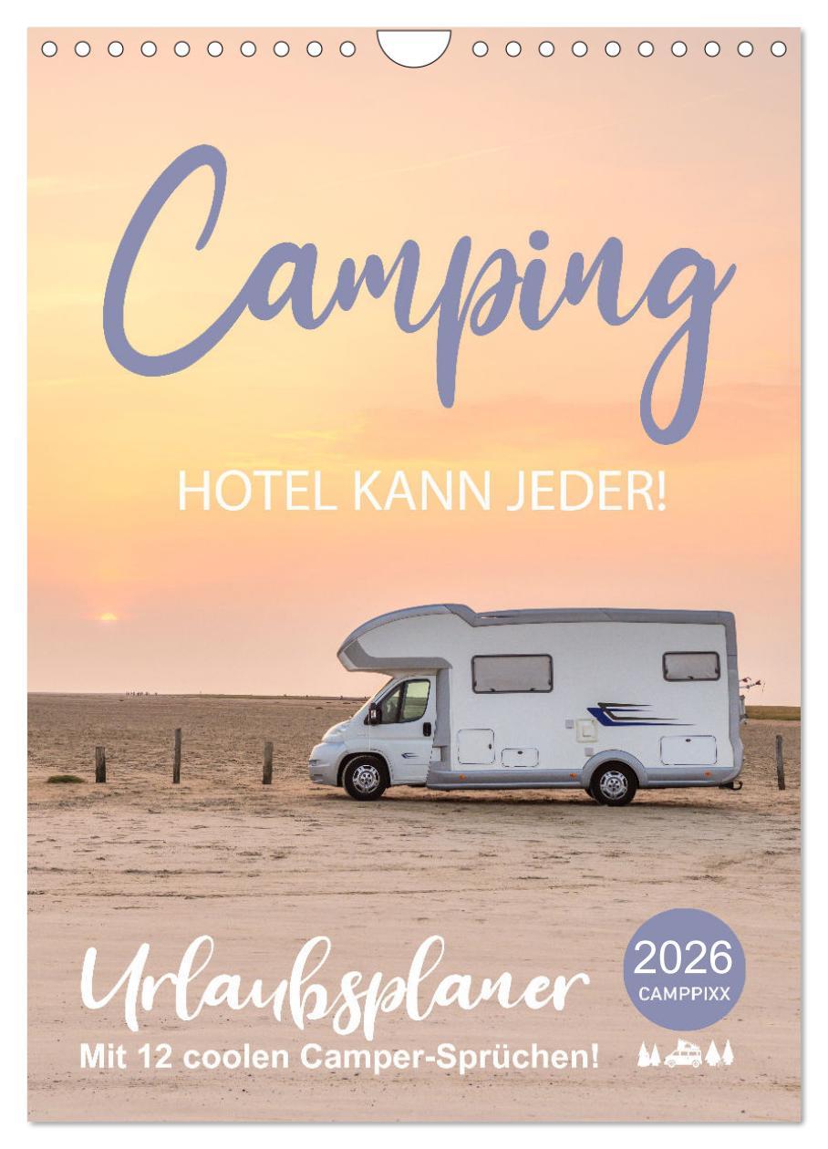 Vorderes Coverbild Camping - Hotel kann jeder! (Wandkalender 2026 DIN A4 hoch), CALVENDO Monatskalender