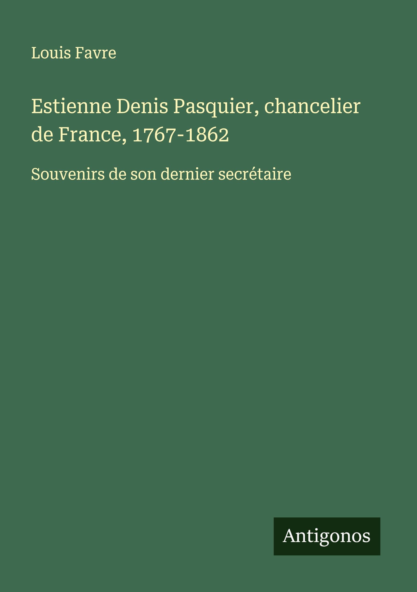 Vorderes Coverbild Estienne Denis Pasquier, chancelier de France, 1767-1862