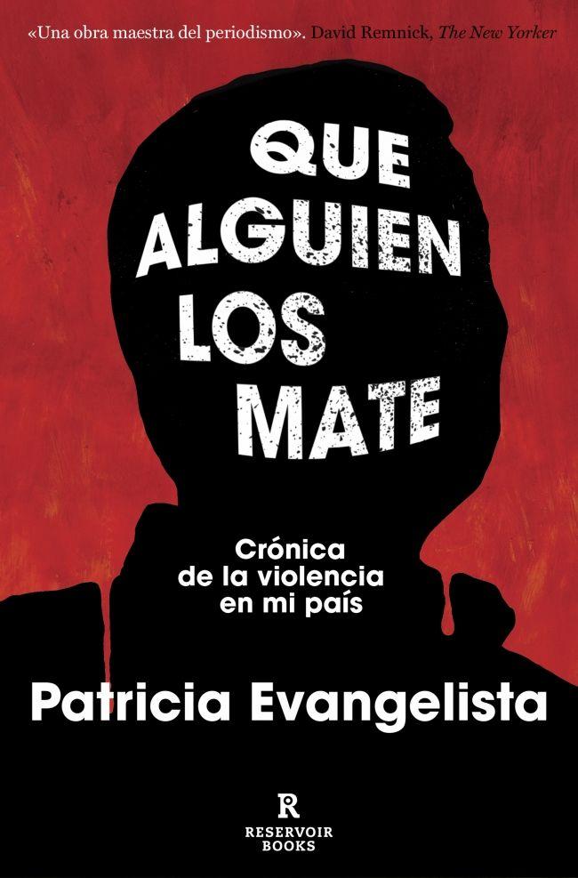 Beispielinhalt (Bild) Que Alguien Los Mate. Crónica de la Violencia En Mi País / Some People Need Killing