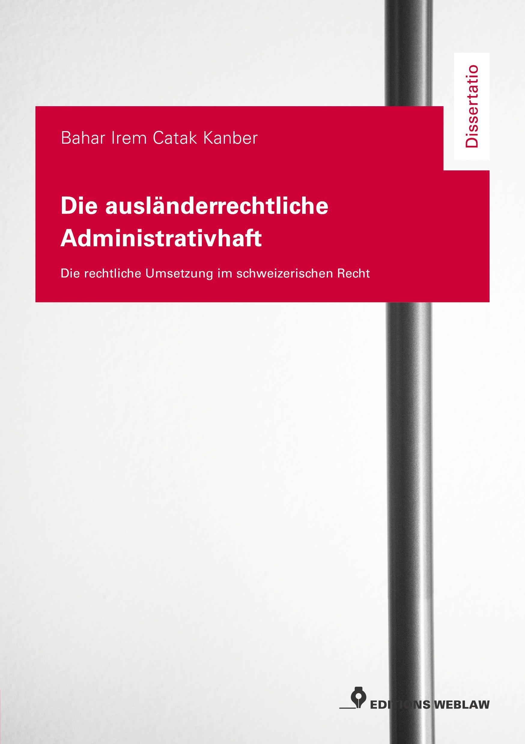 Vorderes Coverbild Die ausländerrechtliche Administrativhaft - die rechtliche Umsetzung im schweizerischen Recht