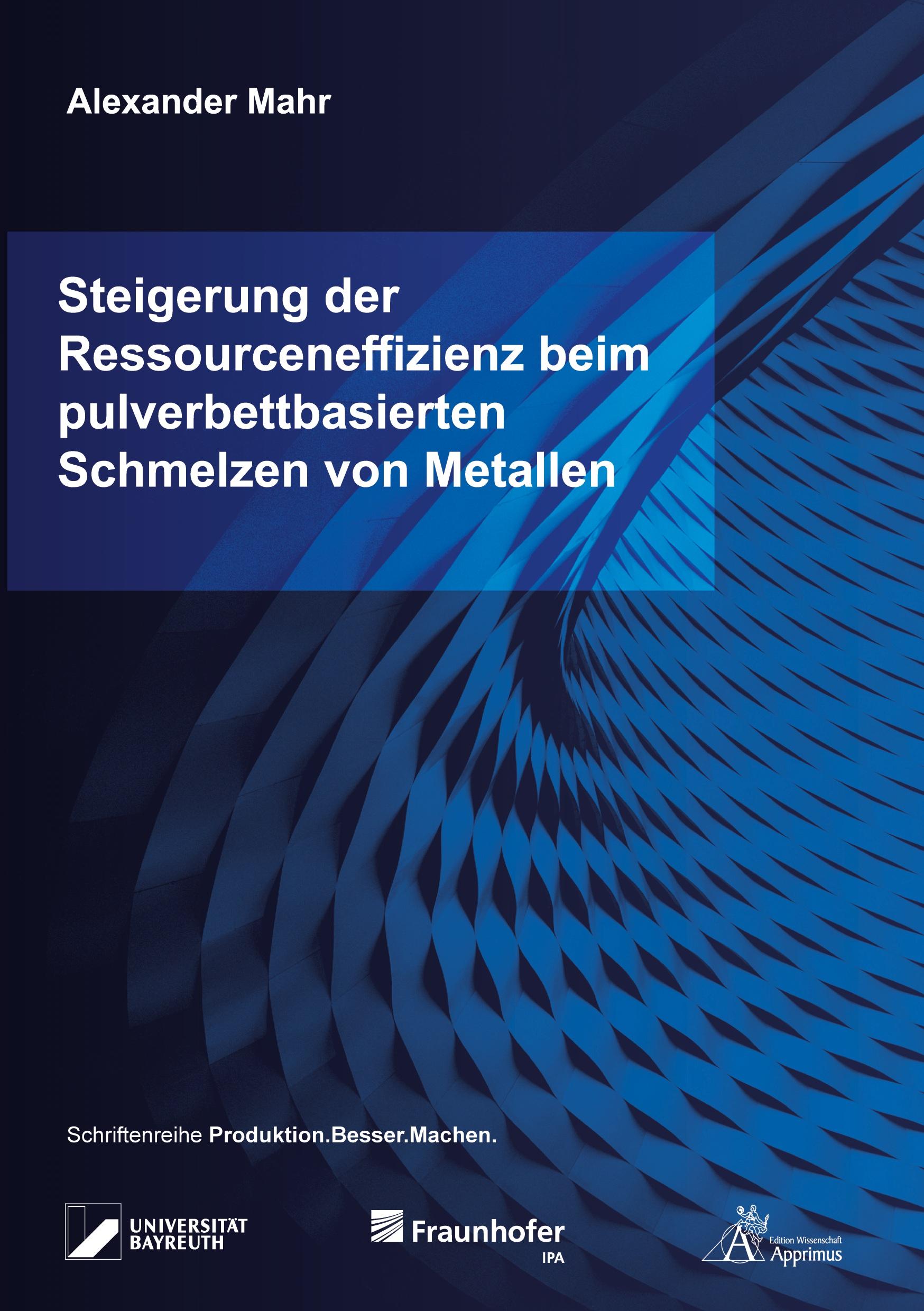 Vorderes Coverbild Steigerung der Ressourceneffizienz beim pulverbettbasierten Schmelzen von Metallen