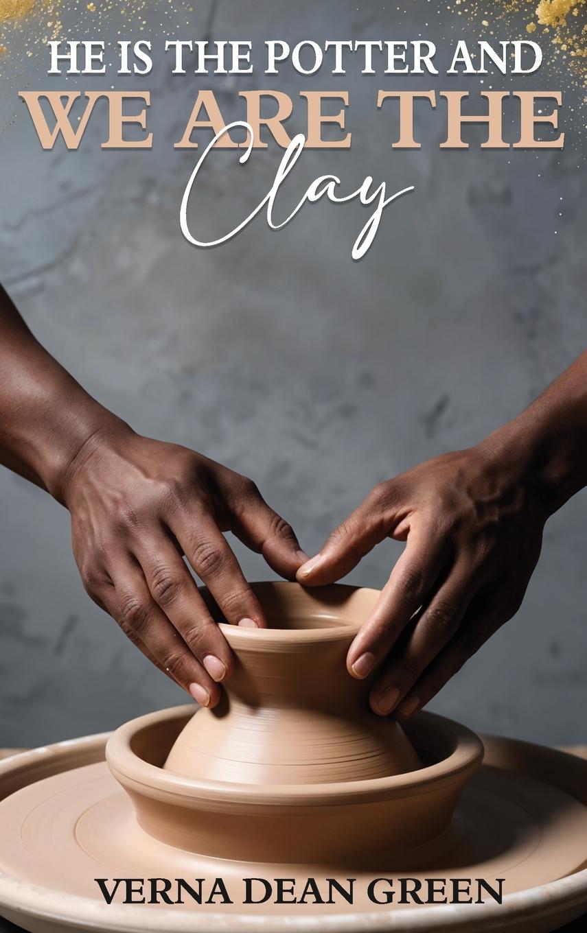 Vorderes Coverbild He is The Potter And We Are The Clay
