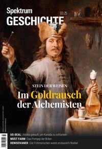 Vorderes Coverbild Spektrum Geschichte 3/2025 - Im Goldrausch der Alchemisten