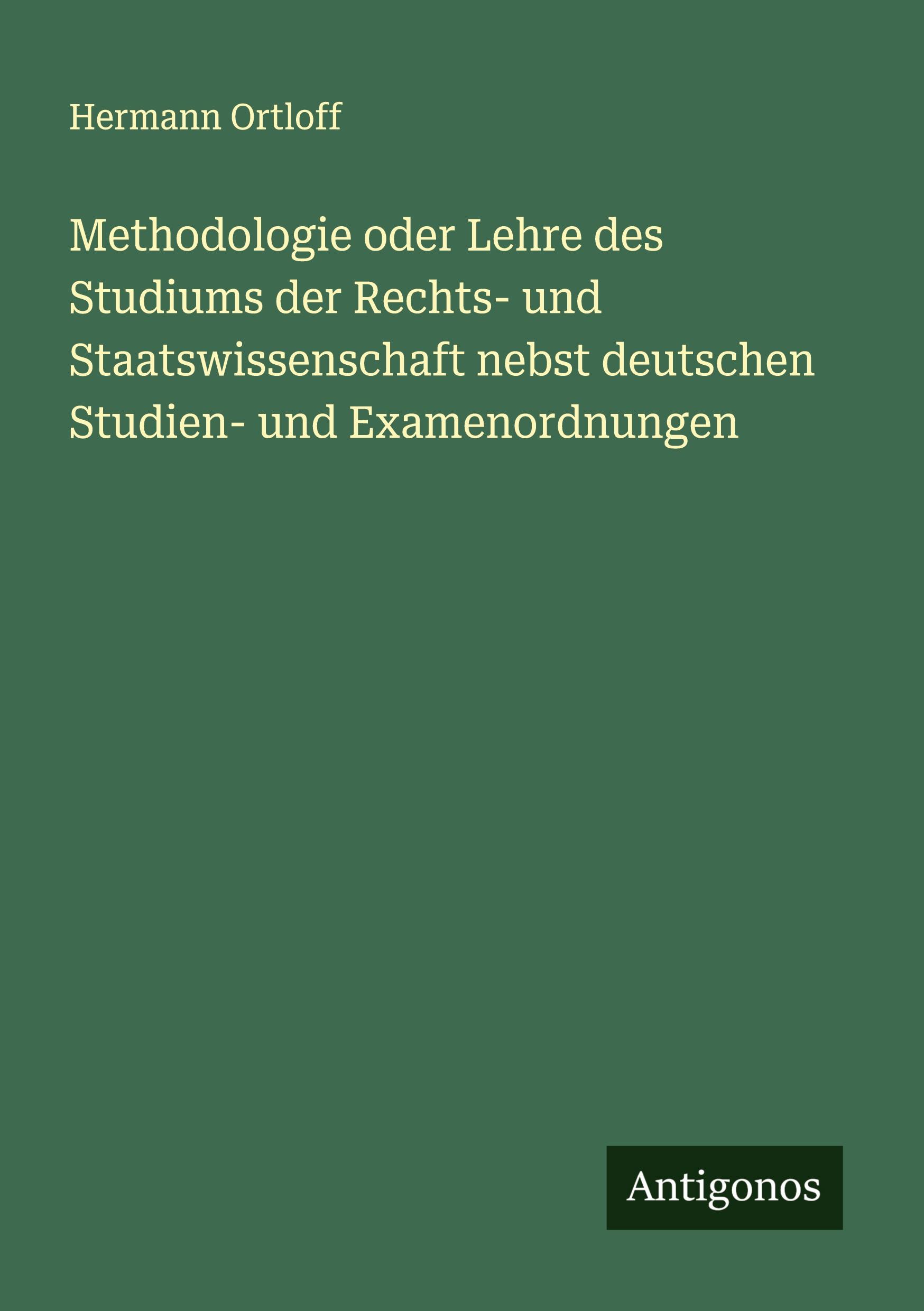Vorderes Coverbild Methodologie oder Lehre des Studiums der Rechts- und Staatswissenschaft nebst deutschen Studien- und Examenordnungen