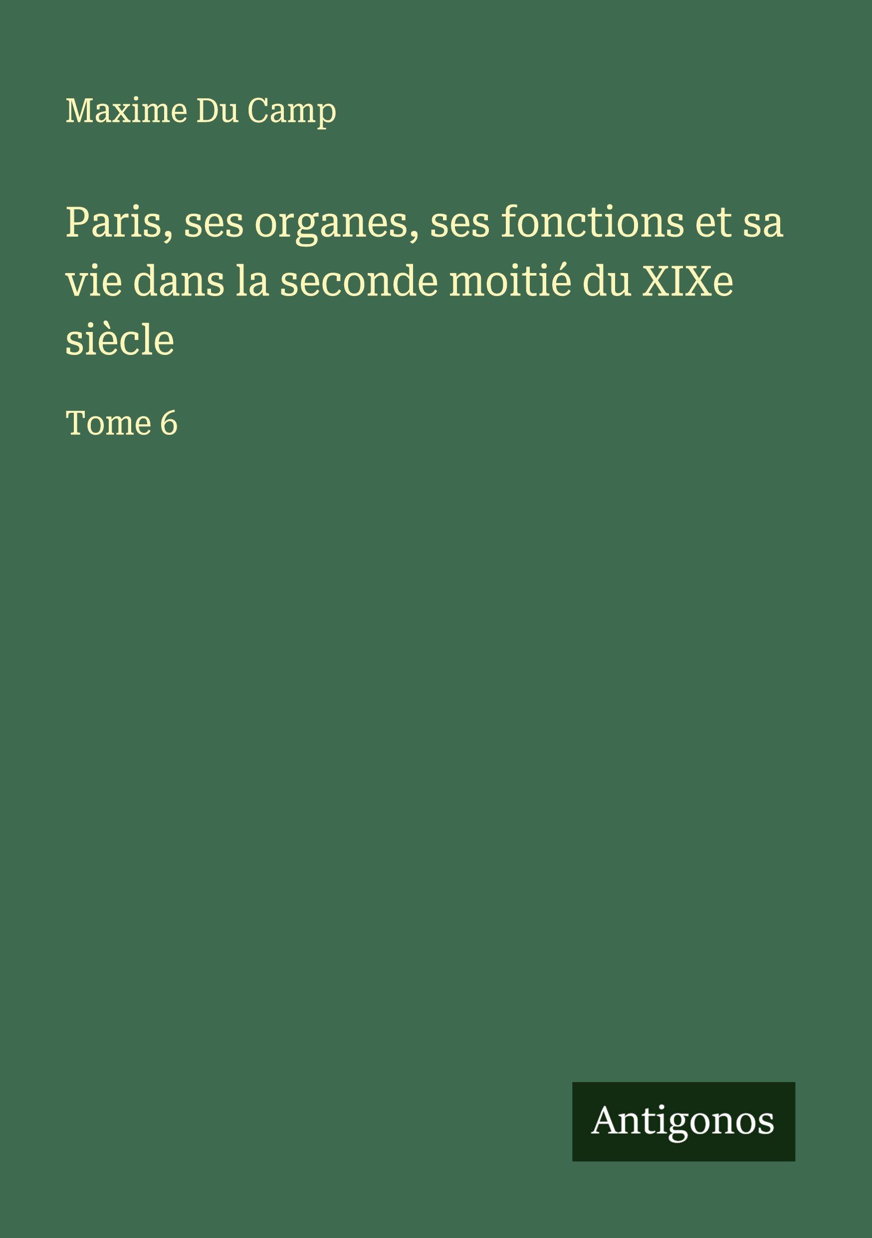 Vorderes Coverbild Paris, ses organes, ses fonctions et sa vie dans la seconde moitié du XIXe siècle