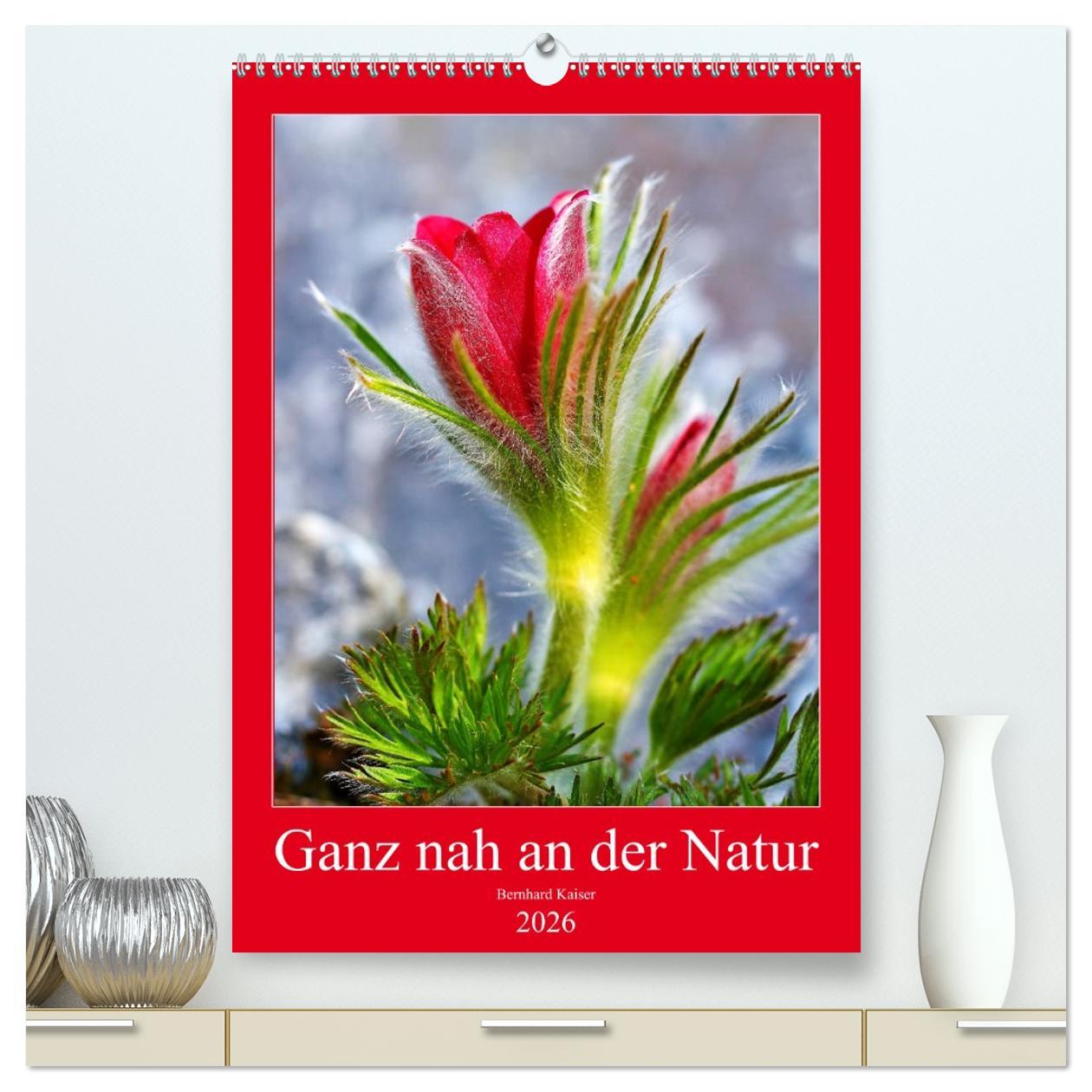 Vorderes Coverbild Ganz nah an der Natur (hochwertiger Premium Wandkalender 2026 DIN A2 hoch), Kunstdruck in Hochglanz