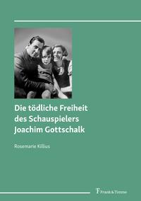 Vorderes Coverbild Die tödliche Freiheit des Schauspielers Joachim Gottschalk