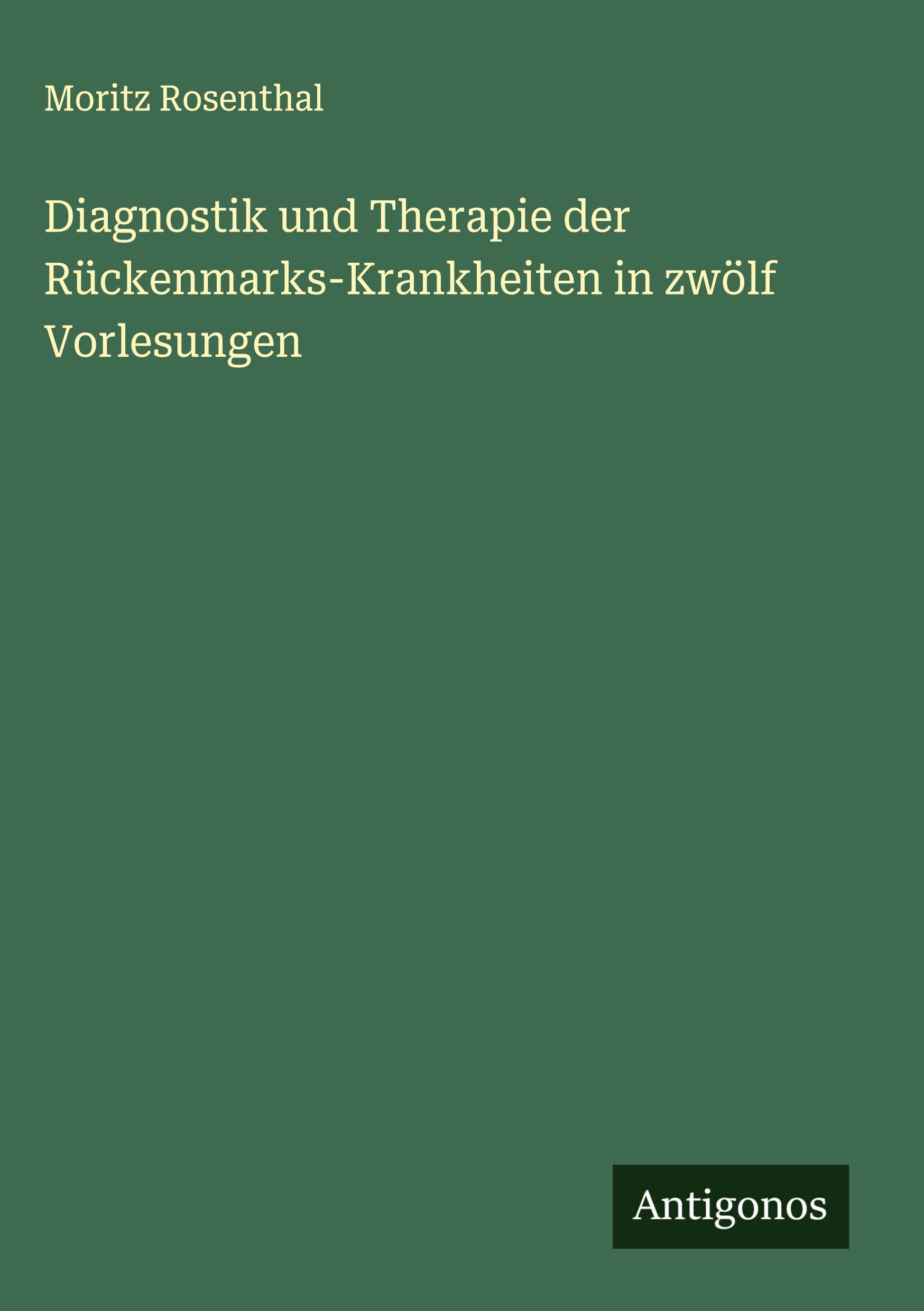 Vorderes Coverbild Diagnostik und Therapie der Rückenmarks-Krankheiten in zwölf Vorlesungen