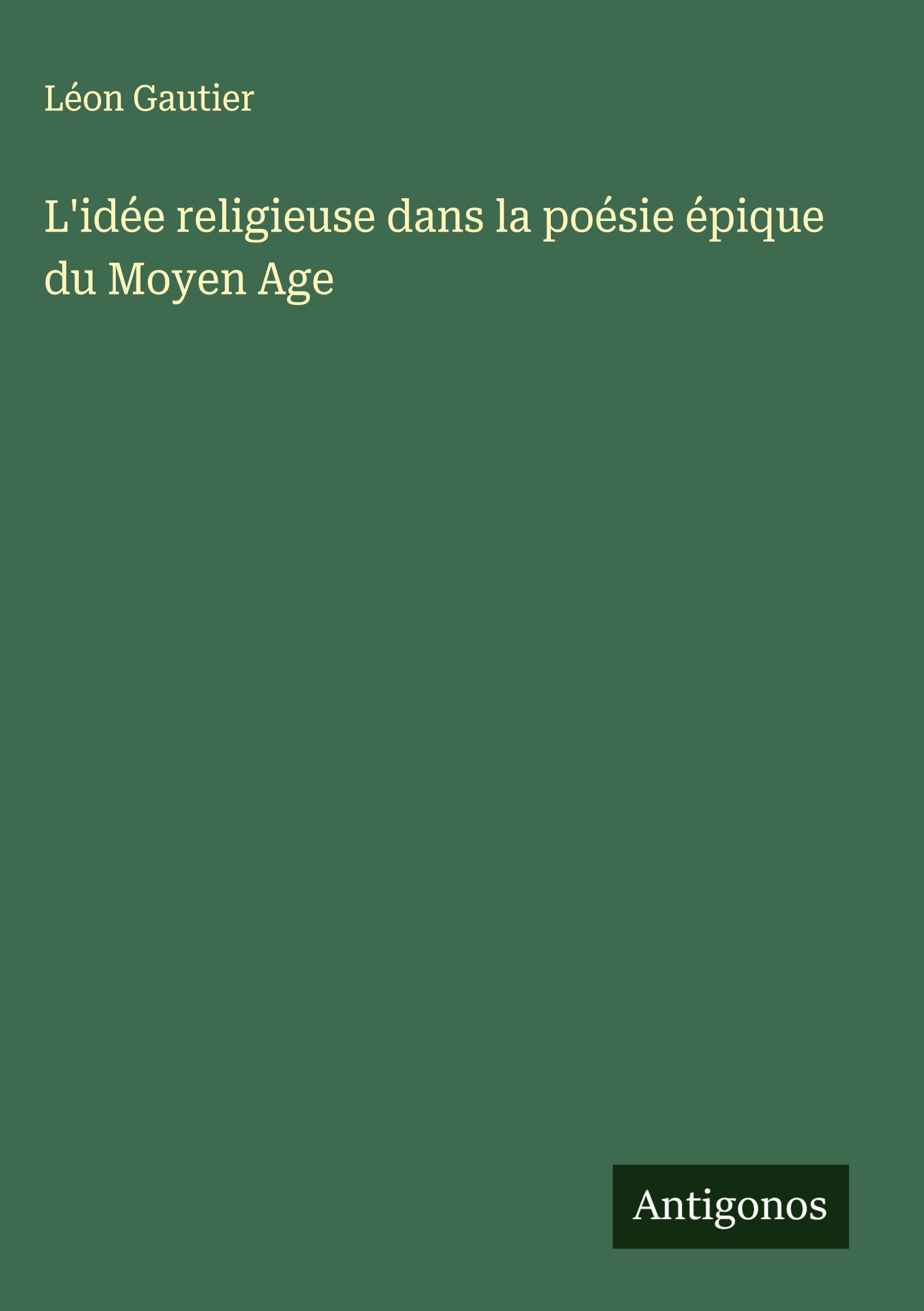 Vorderes Coverbild L'idée religieuse dans la poésie épique du Moyen Age
