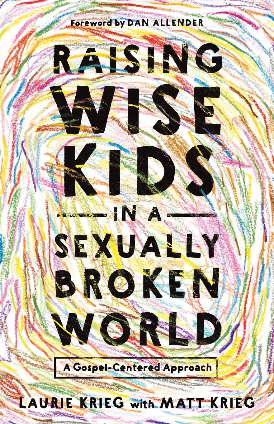 Vorderes Coverbild Raising Wise Kids in a Sexually Broken World
