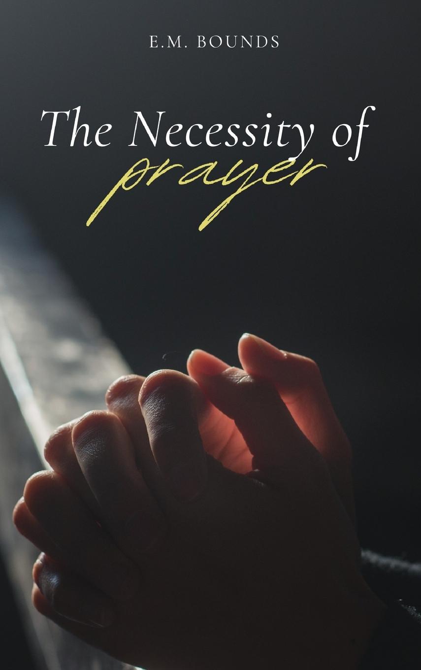 Vorderes Coverbild The Necessity of Prayer