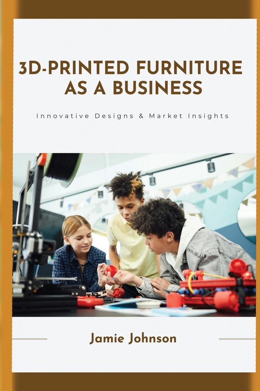 Vorderes Coverbild 3D-Printed Furniture as a Business