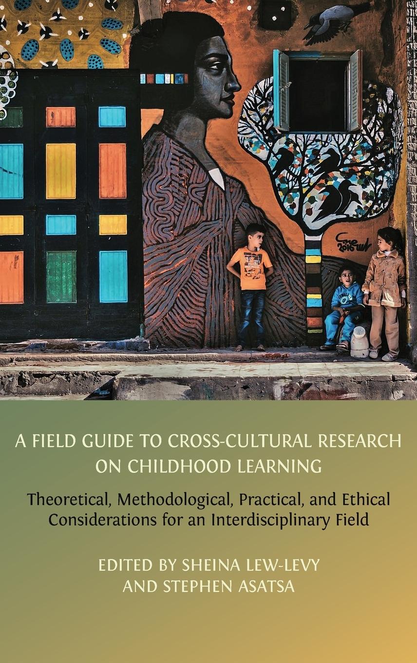 Vorderes Coverbild A Field Guide to Cross-Cultural Research on Childhood Learning