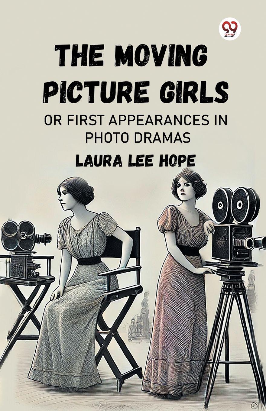 Vorderes Coverbild The Moving Picture Girls Or First Appearances In Photo Dramas
