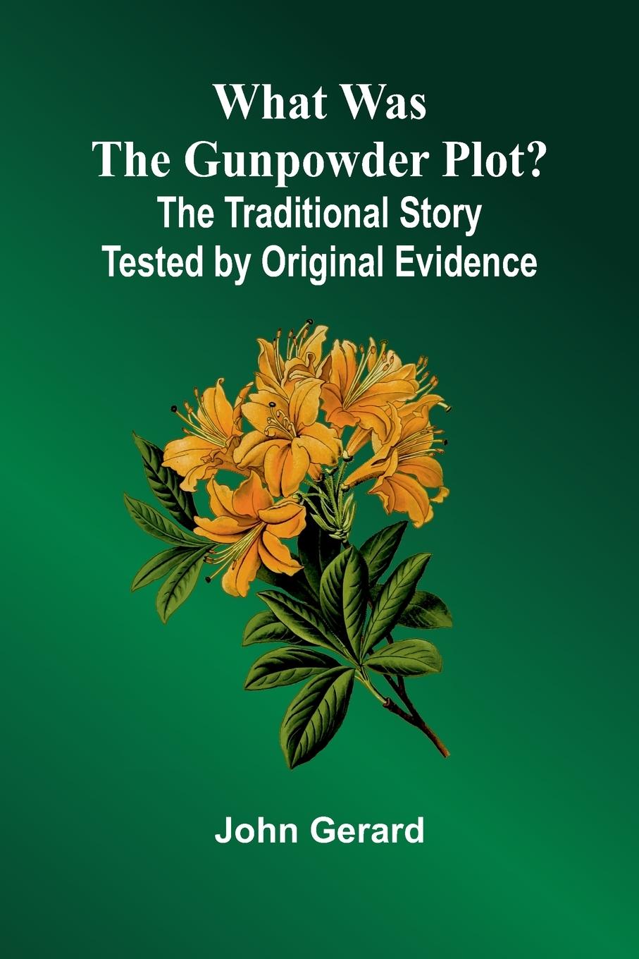 Vorderes Coverbild What Was The Gunpowder Plot? The Traditional Story Tested By Original Evidence