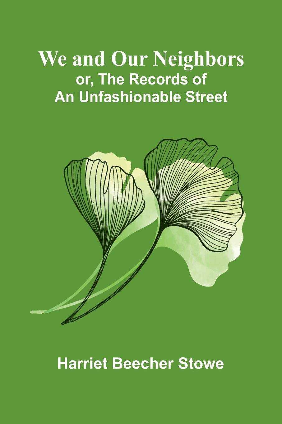 Vorderes Coverbild We And Our Neighbors; Or, The Records Of An Unfashionable Street