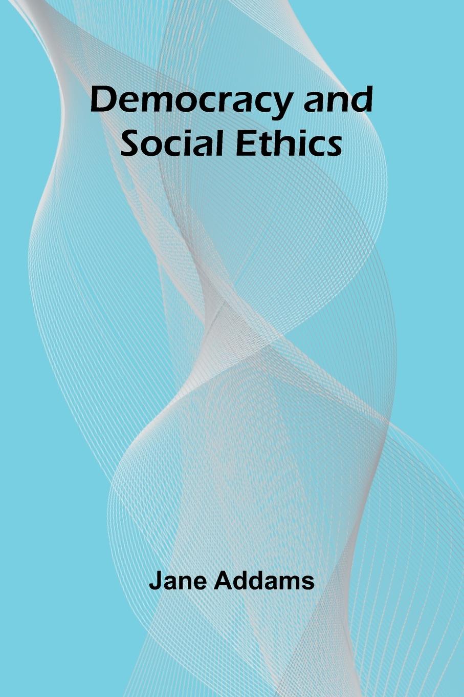 Vorderes Coverbild Democracy And Social Ethics
