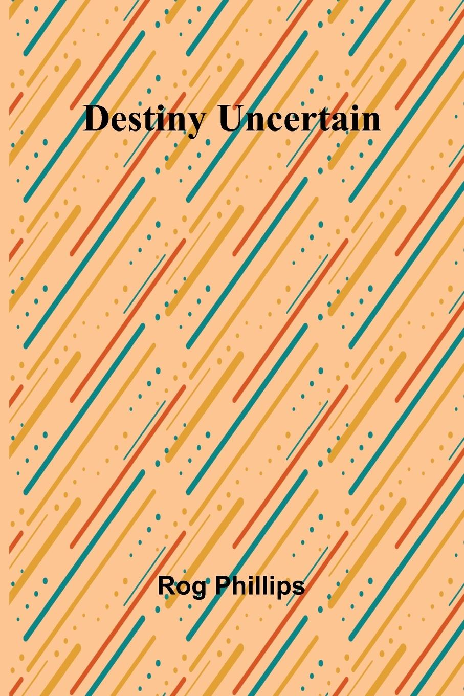 Vorderes Coverbild Destiny Uncertain