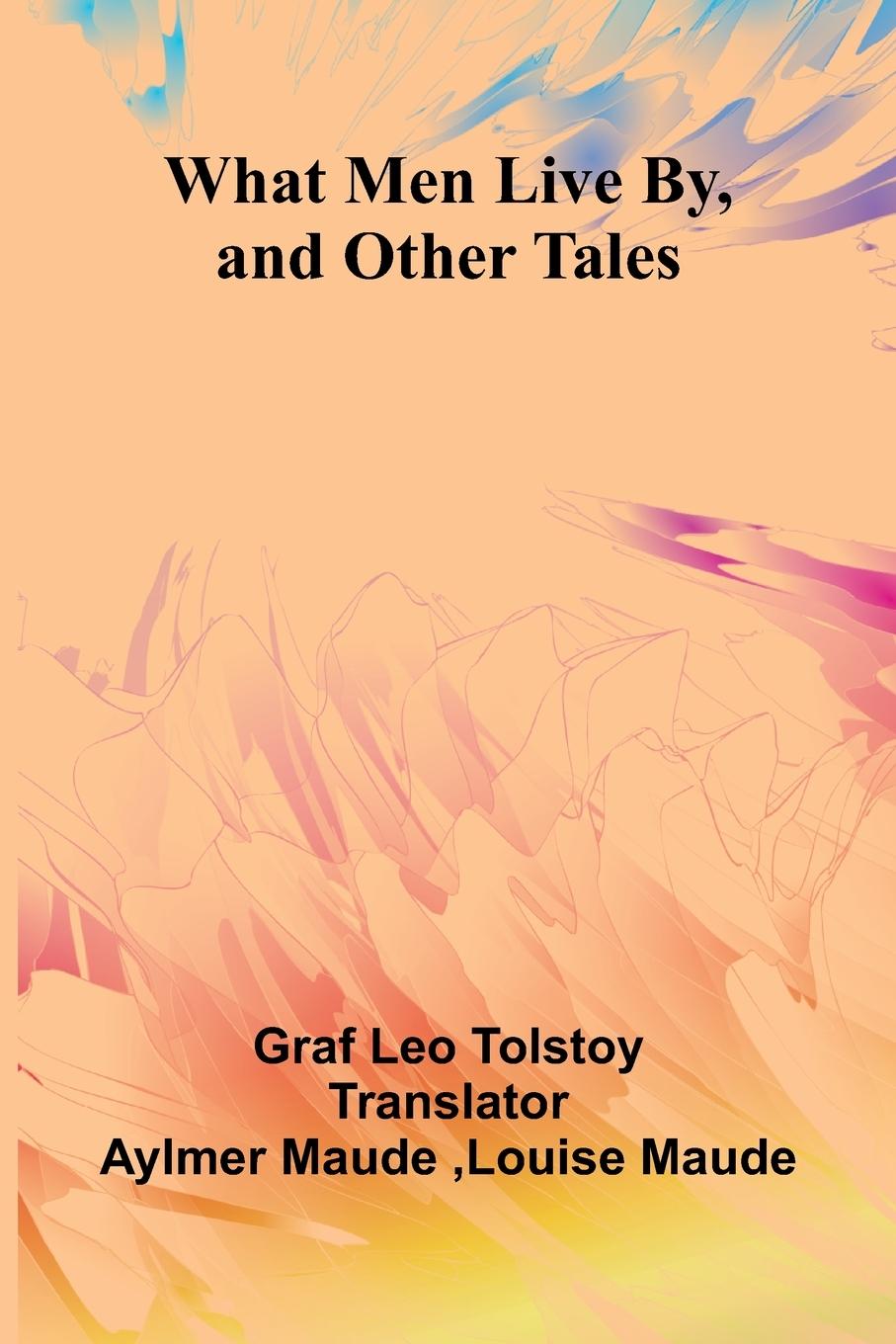 Vorderes Coverbild What Men Live By, And Other Tales