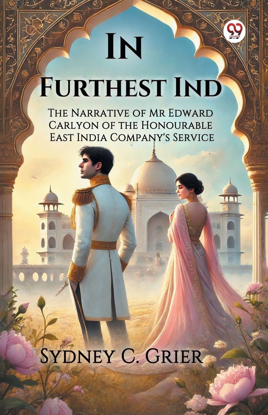 Vorderes Coverbild In Furthest Ind The Narrative of Mr Edward Carlyon of the Honourable East India Company's Service
