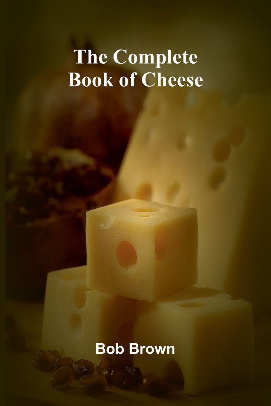 Vorderes Coverbild The Complete Book Of Cheese