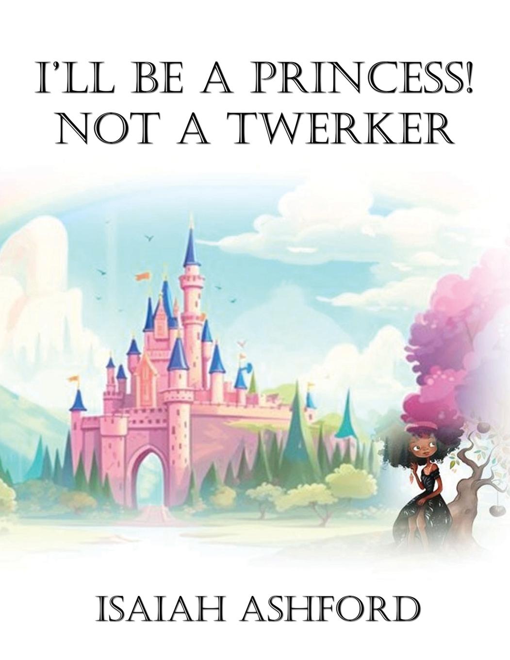 Vorderes Coverbild I'll Be a Princess! Not a Twerker