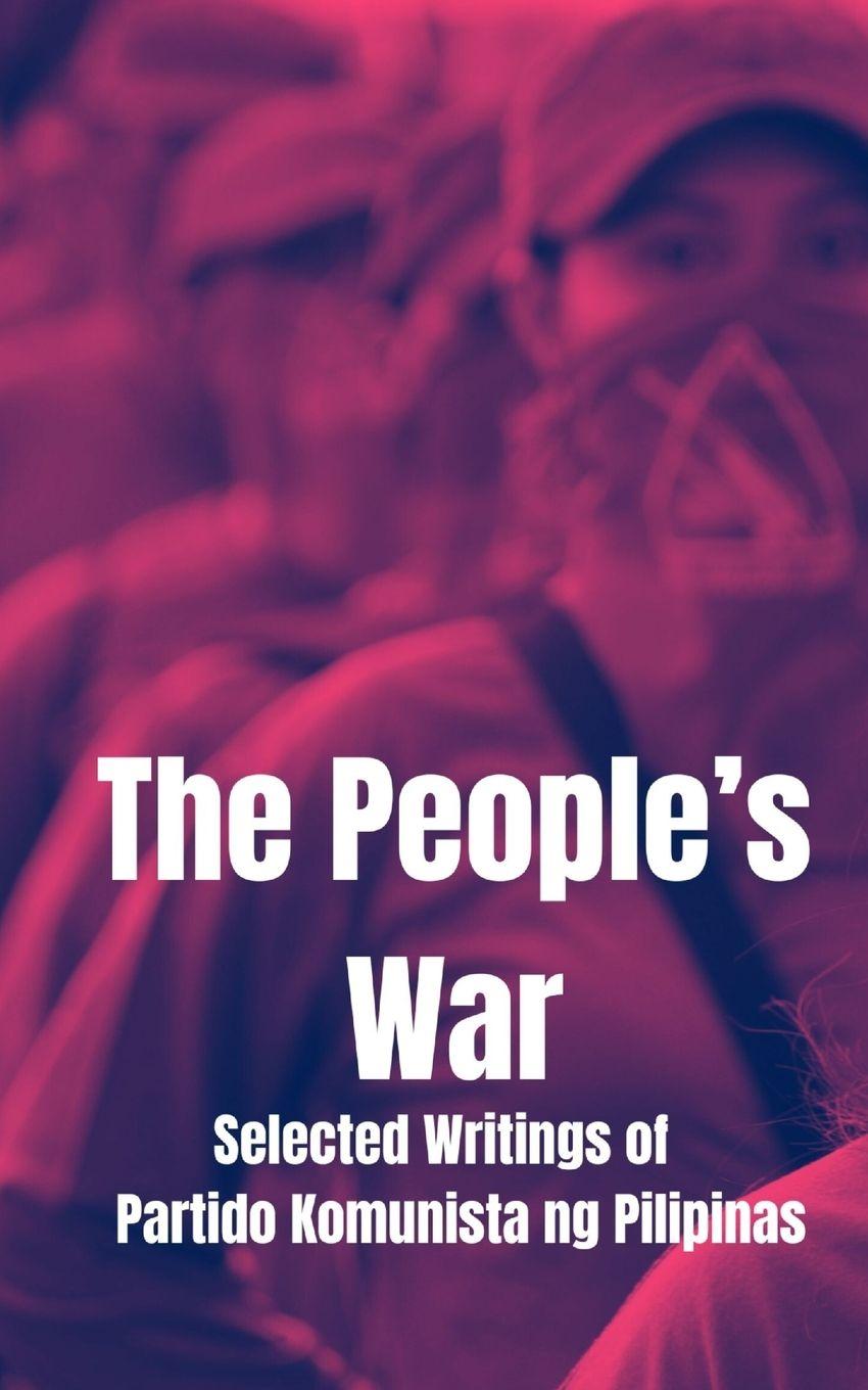 Vorderes Coverbild The People's War, Selected Writings of the Partido Komunista en Pilipinas
