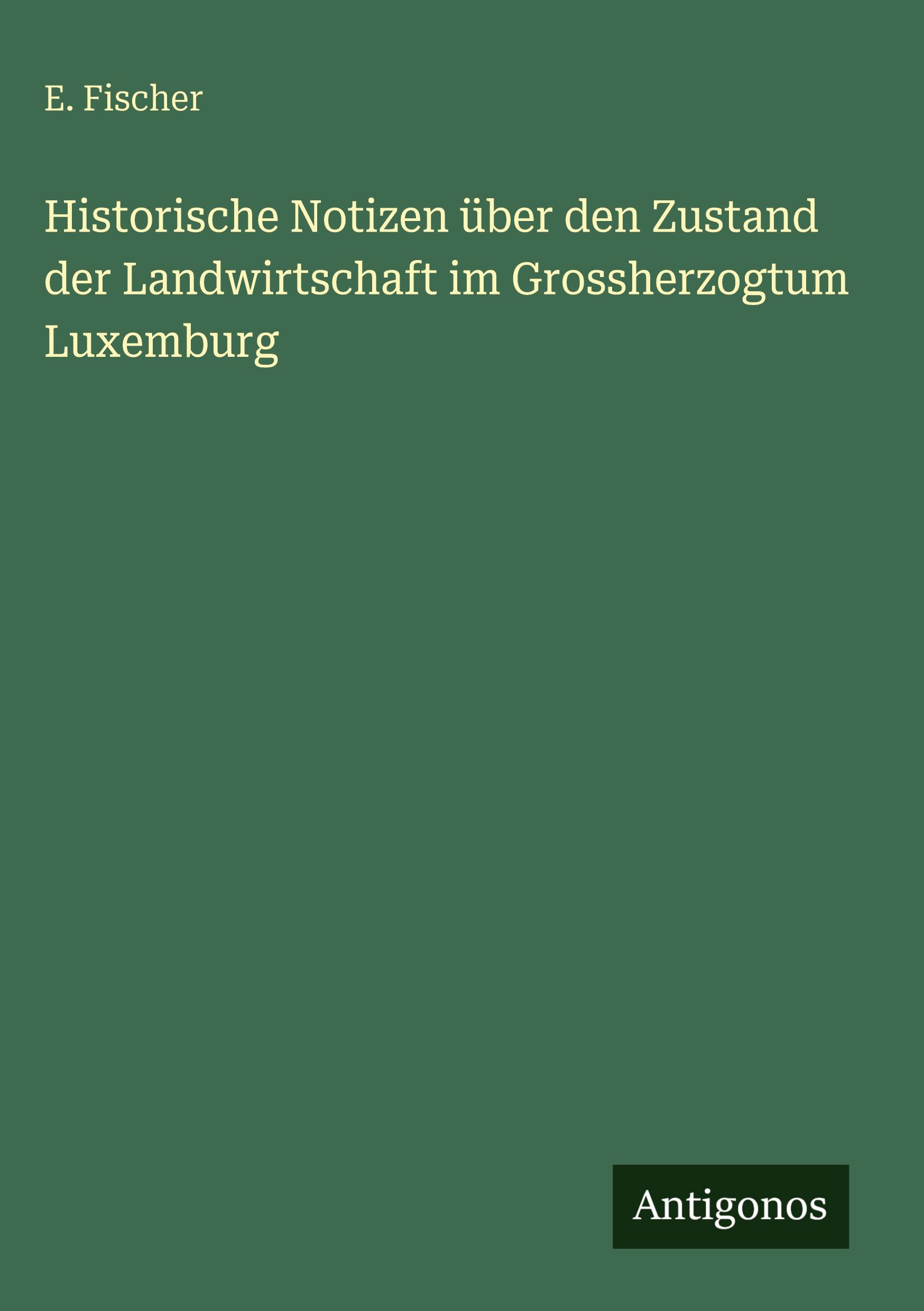 Vorderes Coverbild Historische Notizen über den Zustand der Landwirtschaft im Grossherzogtum Luxemburg