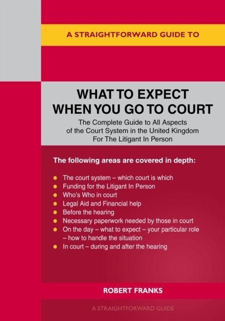 Vorderes Coverbild A Straightforward Guide to What to Expect When You Go To Court