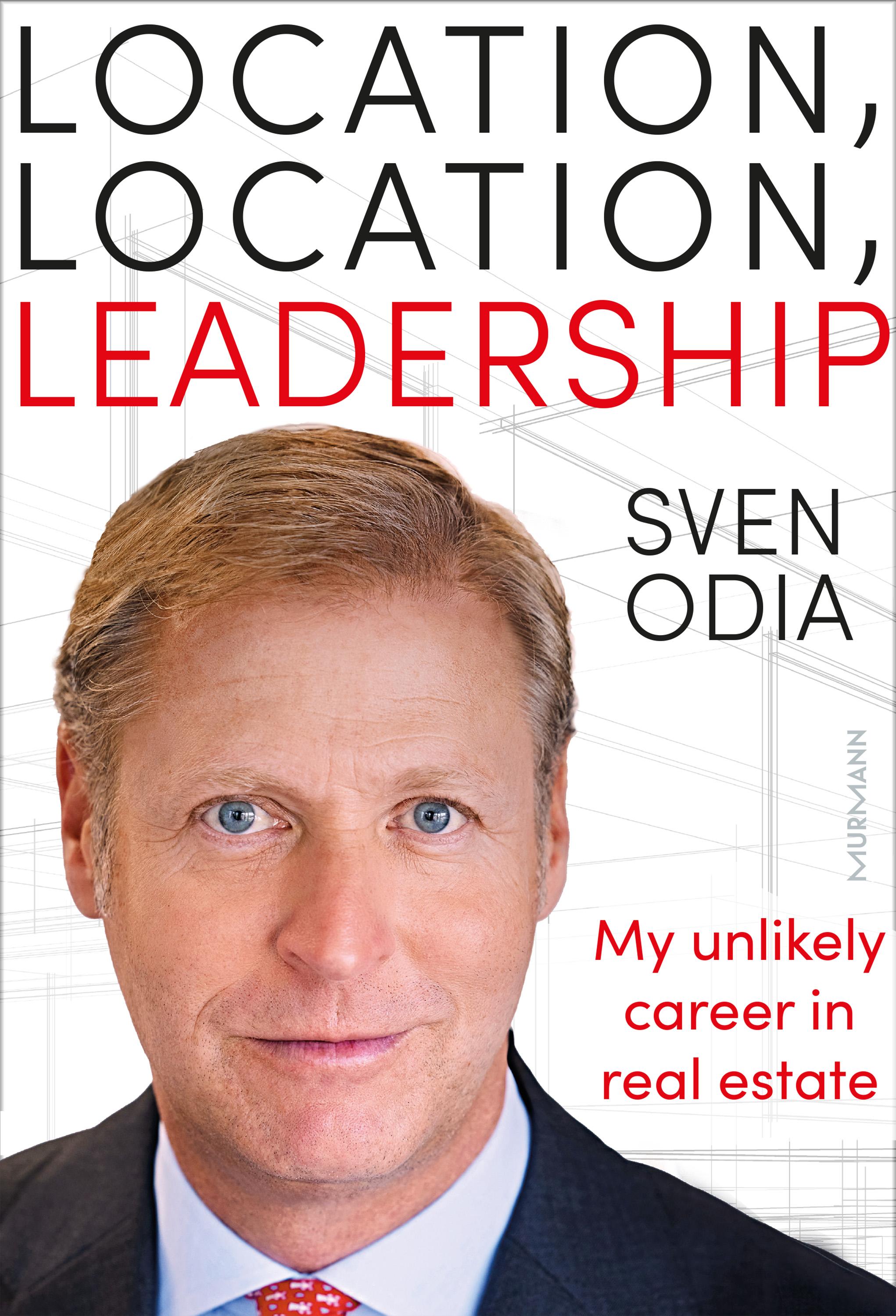 Vorderes Coverbild Location, location, leadership: My unlikely career in real estate