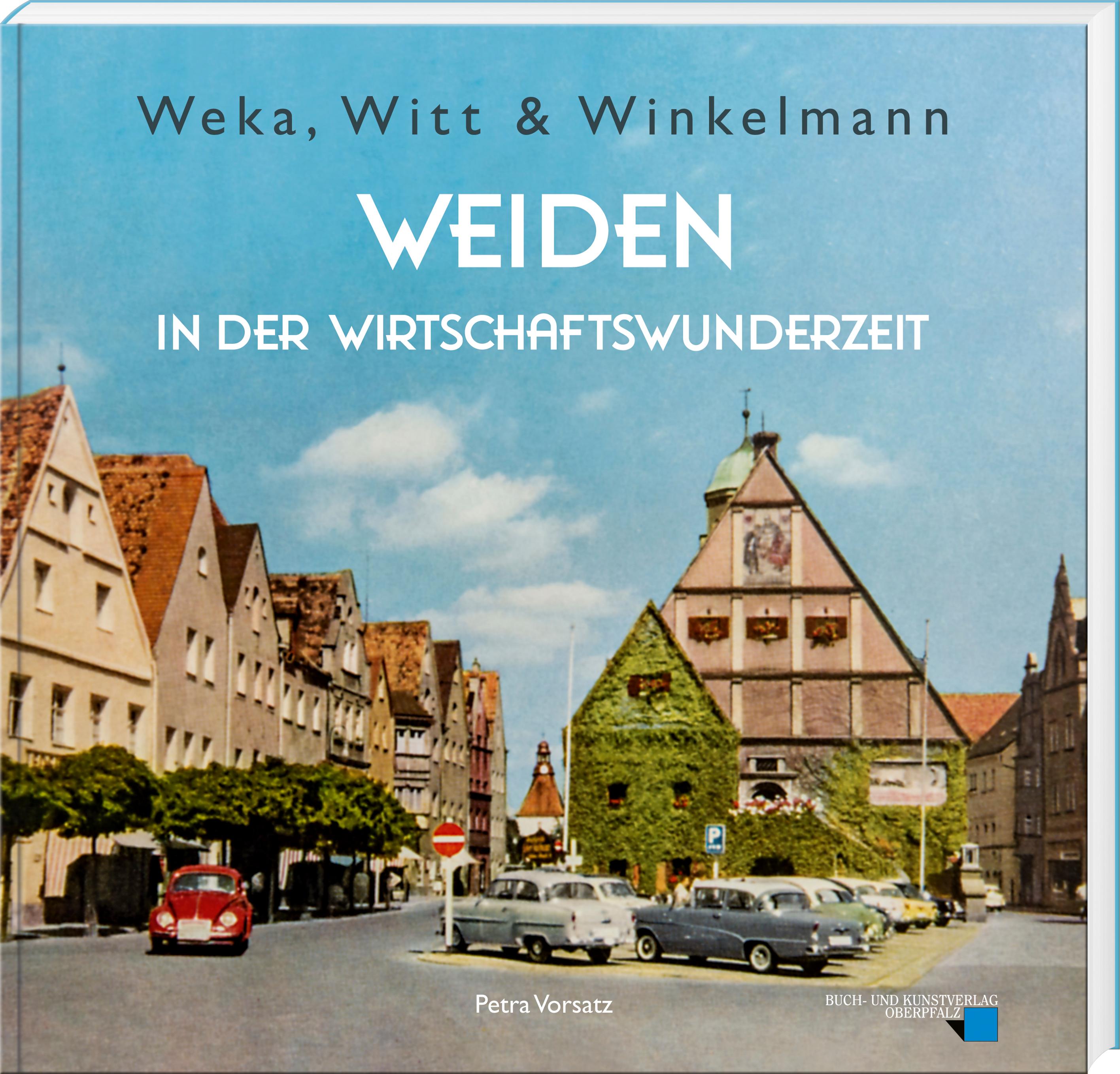 Vorderes Coverbild Weka, Witt & Winkelmann - Weiden in der Wirtschaftswunderzeit