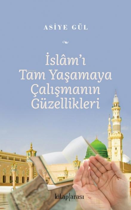 Vorderes Coverbild Islami Tam Yasamaya Calismanin Güzellikleri
