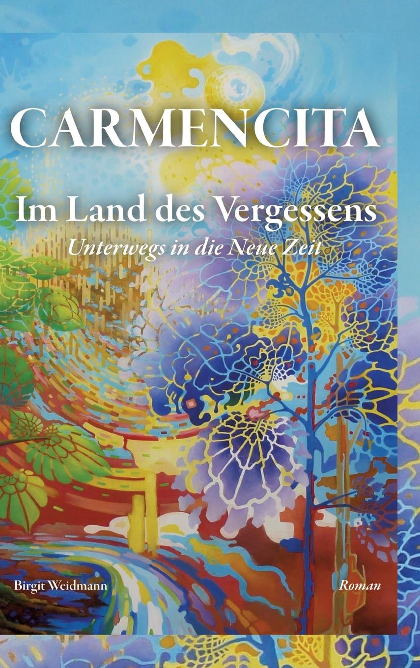 Vorderes Coverbild CARMENCITA - Im Land des Vergessens - Eine Sternenfrau und eine Erdenfrau erzählen ihre gemeinsame Geschichte.
