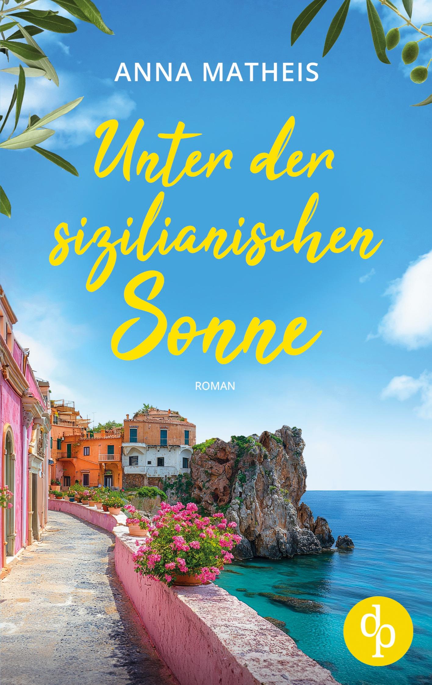 Vorderes Coverbild Unter der sizilianischen Sonne | Ein romantischer Second Chance Roman über das Leben, die Liebe und italienische Köstlichkeiten