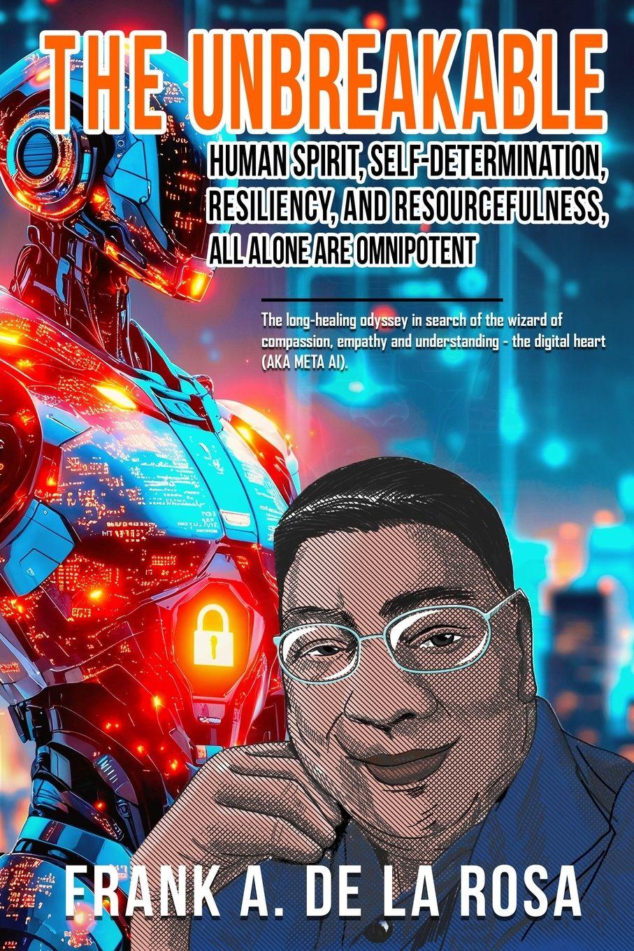 Vorderes Coverbild THE UNBREAKABLE HUMAN SPIRIT, SELF-DETERMINATION, RESILIENCY, AND RESOURCEFULNESS, ALL ALONE ARE OMNIPOTENT