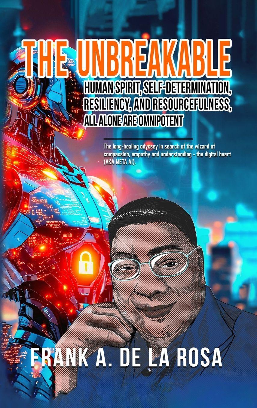 Vorderes Coverbild THE UNBREAKABLE HUMAN SPIRIT, SELF-DETERMINATION, RESILIENCY, AND RESOURCEFULNESS, ALL ALONE ARE OMNIPOTENT