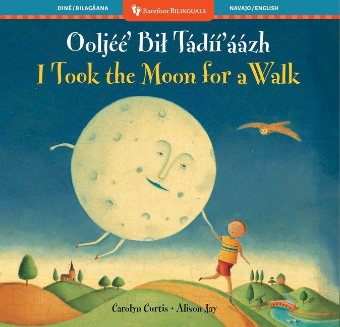 Vorderes Coverbild I Took the Moon for a Walk (Bilingual Navajo & English)