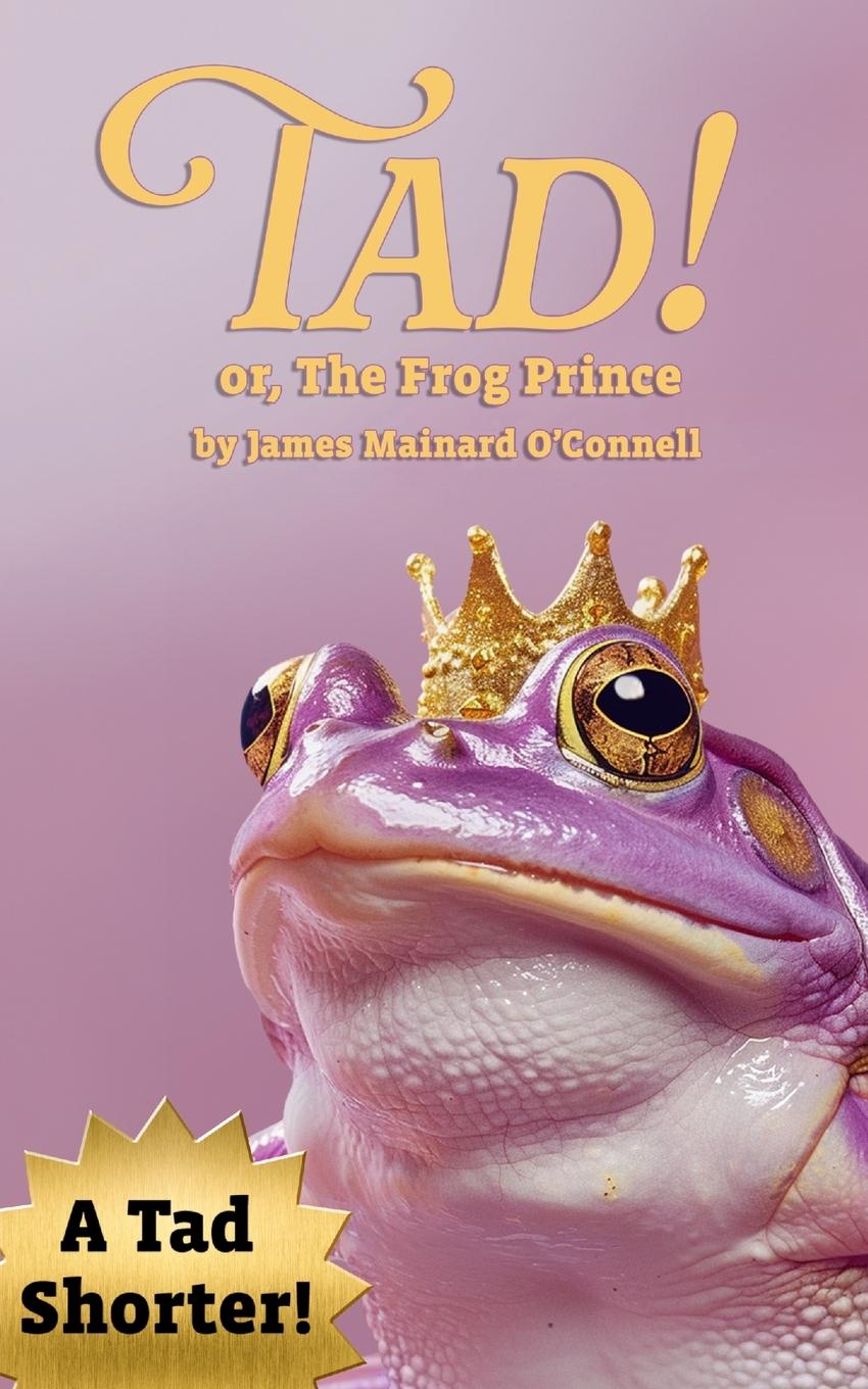 Vorderes Coverbild Tad! or, The Frog Prince (A Tad Shorter)